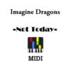 Imagine Dragons -- Not Today, Download Imagine Dragons Not Today Midi file Online