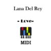Lana Del Rey - Love , download Lana Del Rey Love Midi file online
